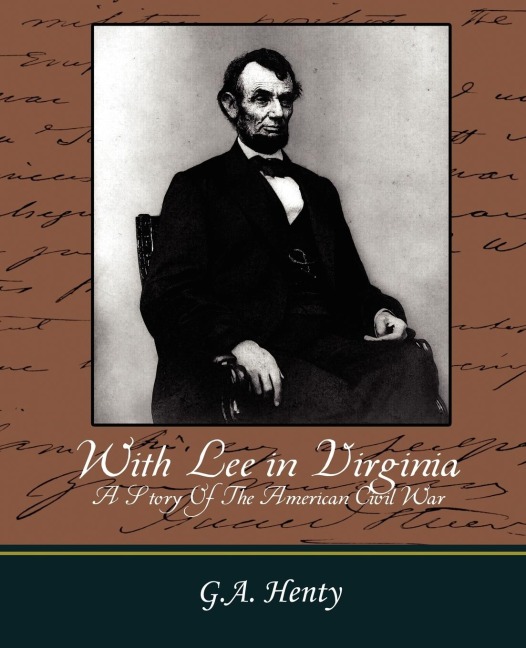 With Lee in Virginia - A Story of the American Civil War