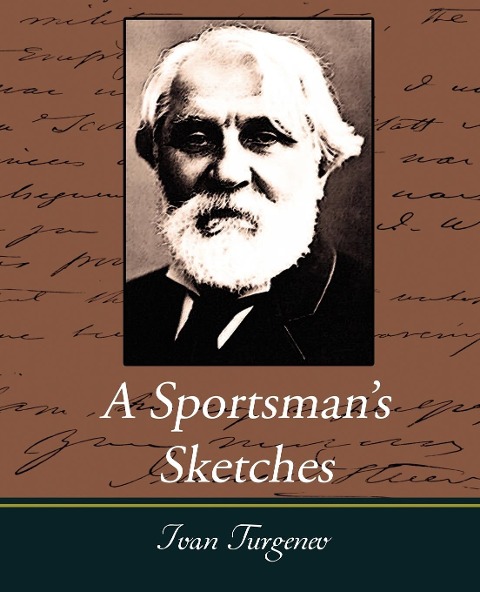 A Sportsmans Sketches Works of Ivan Turgenev, Vol. I