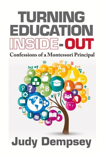Turning Education Inside-Out: Confessions of a Montessori Principal