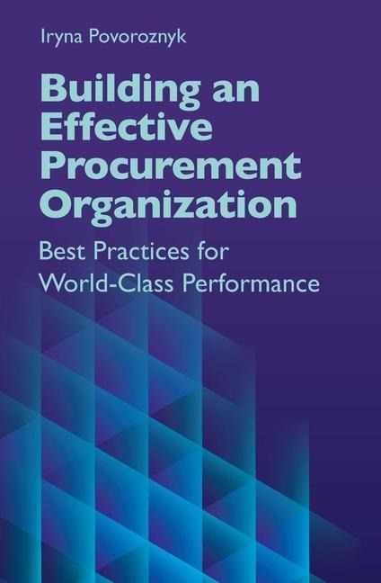 Building an Effective Procurement Organization: Best Practices for World-Class Performance