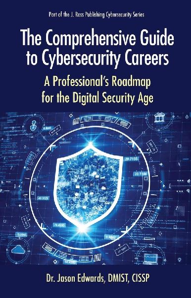 The Comprehensive Guide to Cybersecurity Careers: A Professional's Roadmap for the Digital Security Age