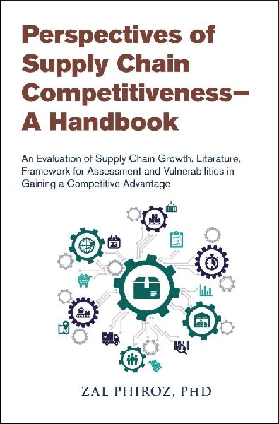 Perspectives of Supply Chain Competitiveness--A Handbook: An Evaluation of Supply Chain Growth, Literature, Framework for Assessment and Vulnerabilities in Gaining a Competitive Advantage