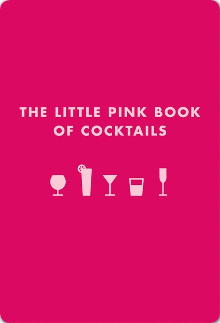 The Little Pink Book of Cocktails: The Perfect Ladies Drinking Companion