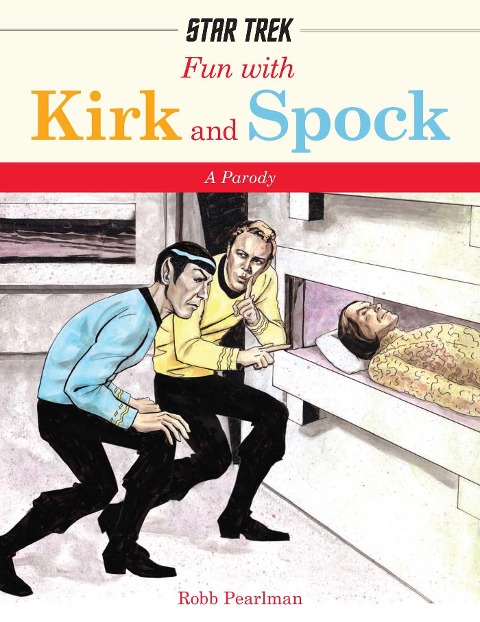 Fun with Kirk and Spock: Watch Kirk and Spock Go Boldly Where No Parody Has Gone Before!
