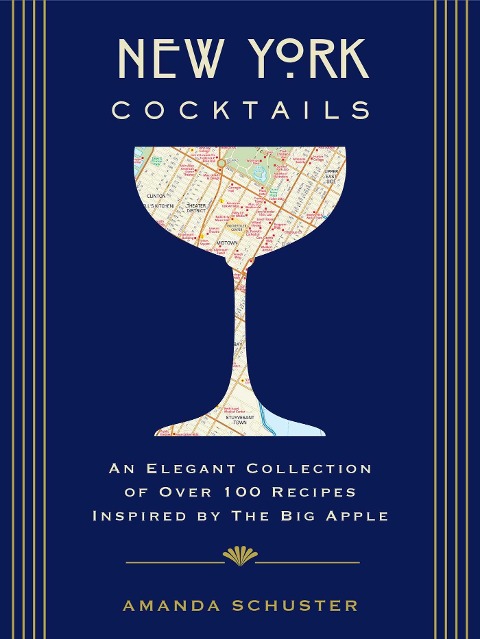New York Cocktails: An Elegant Collection of Over 100 Recipes Inspired by the Big Apple