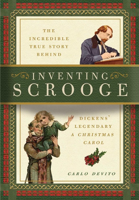Inventing Scrooge: The Incredible True Story Behind Charles Dickens Legendary a Christmas Carol