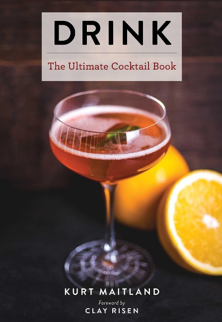 Drink: Featuring Over 1,100 Cocktail, Wine, and Spirits Recipes