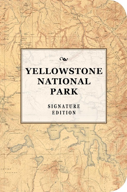 The Yellowstone National Park Signature Notebook: An Inspiring Notebook for Curious Minds