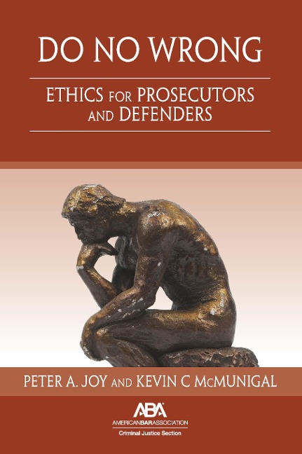 Do No Wrong: Ethics for Prosecutors and Defenders