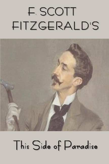 Scott Fitzgeralds This Side of Paradise