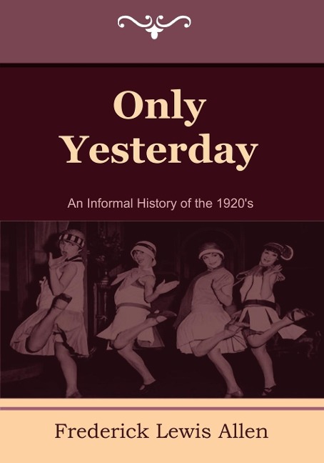 Only Yesterday: An Informal History of the 1920s