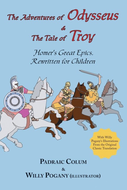 The Adventures of Odysseus & the Tale of Troy: Homers Great Epics, Rewritten for Children (Illustrated