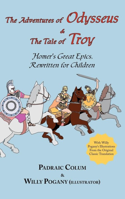 The Adventures of Odysseus & the Tale of Troy: Homers Great Epics, Rewritten for Children (Illustrated Hardcover)