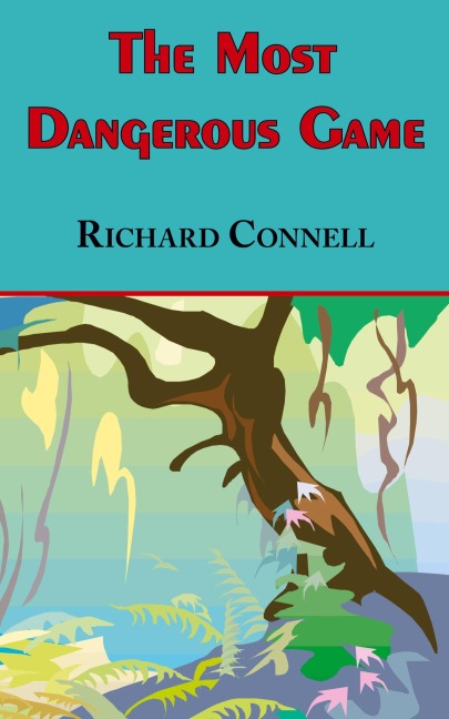 The Most Dangerous Game - Richard Connells Original Masterpiece