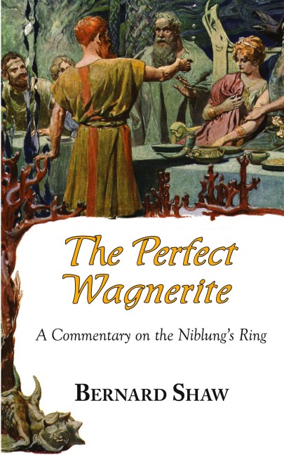 The Perfect Wagnerite - A Commentary on the Niblungs Ring