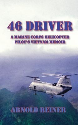 46 Driver a Marine Corps Helicopter Pilots Vietnam Memoir