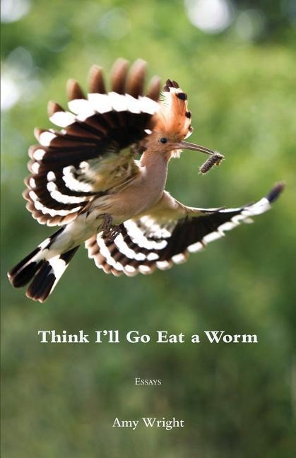 Think Ill Go Eat a Worm