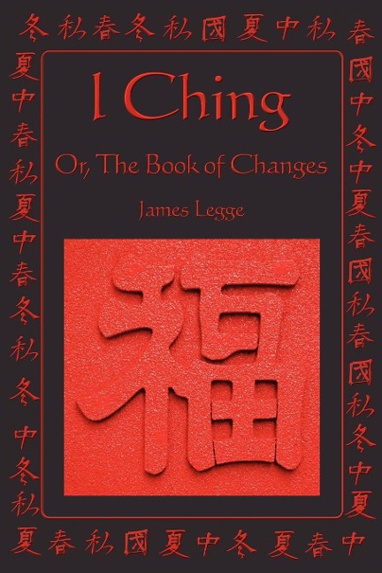 I Ching: Or, the Book of Changes