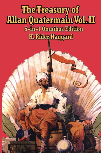 The Treasury of Allan Quatermain Vol II: Five Classic Adventure Novels