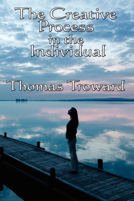 The Creative Process in the Individual: A Philosophical Study of Mind and Creative Law