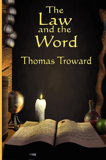 The Law and the Word: A New Thought Classic on Mind and Spiritual Law