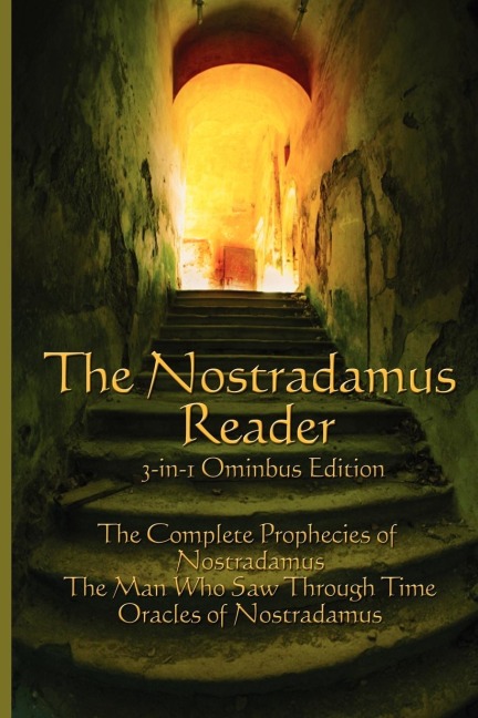 The Nostradamus Reader: The Complete Prophecies and Interpretations