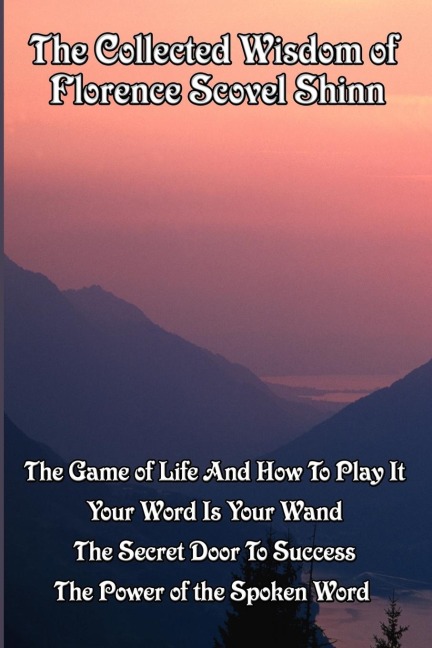 The Collected Wisdom of Florence Scovel Shinn