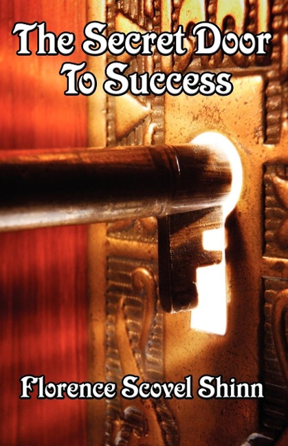 The Secret Door to Success: The Power of Faith and the Law of Success