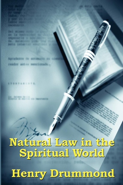 Natural Law in the Spiritual World: A Study of the Parallels Between Scientific Law and Spiritual Life