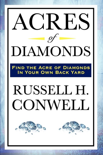 Acres of Diamonds: A Classic American Essay on Opportunity and Success