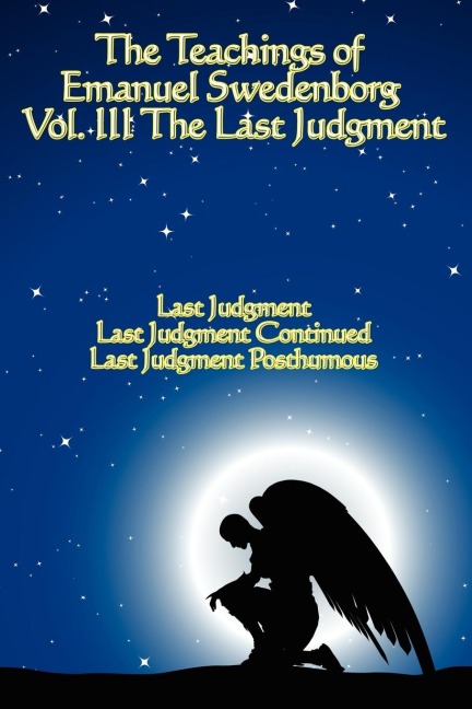 The Teachings of Emanuel Swedenborg: Vol III Last Judgment