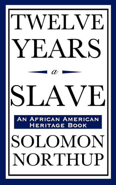 Twelve Years a Slave (An African American Heritage Book)