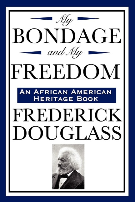 My Bondage and My Freedom (an African American Heritage Book)