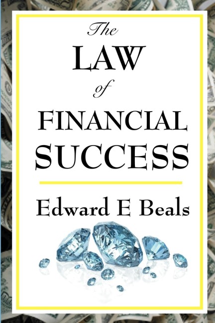 The Law of Financial Success: The Law of Financial Success: A Forgotten Classic of New Thought Prosperity