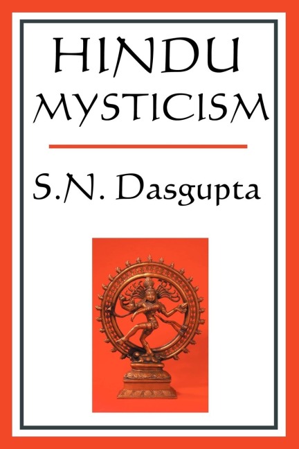 Hindu Mysticism: A Classic Study of Hindu Spiritual Thought