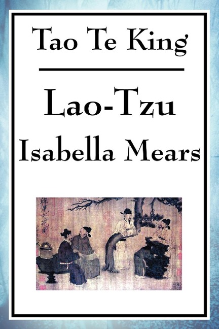 Tao Te King: A Philosophical Text on the Way, Balance, and Non-Action