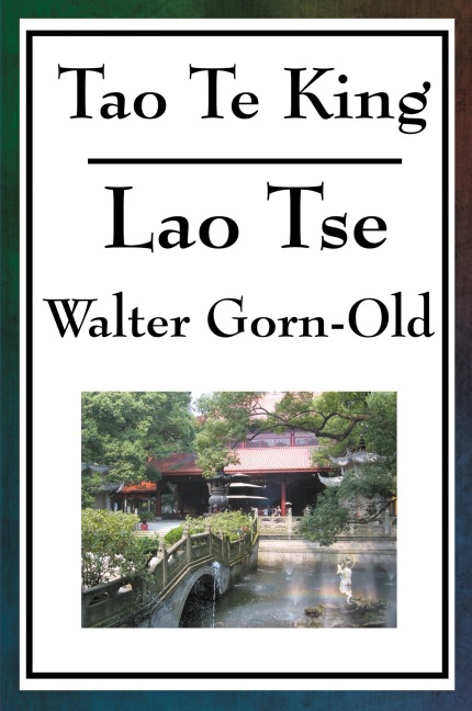 Tao Te King: A Classic of Taoist Philosophy and the Way of Balance