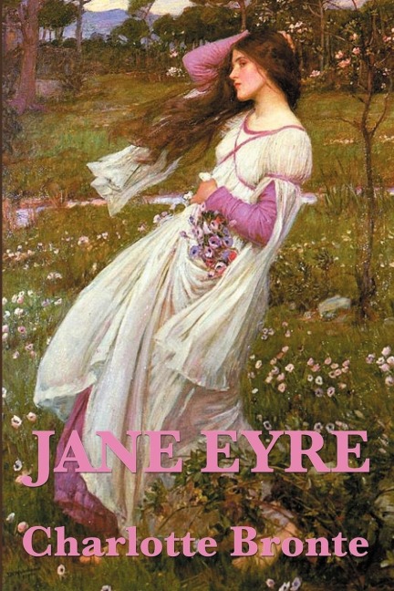 Jane Eyre: A Classic Novel of Love, Independence, and Moral Courage
