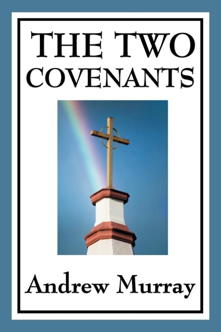 The Two Covenants: Law, Grace, and the Life of Faith