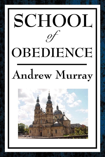 School of Obedience: A Devotional Guide to Spiritual Discipline and Faithful Practice
