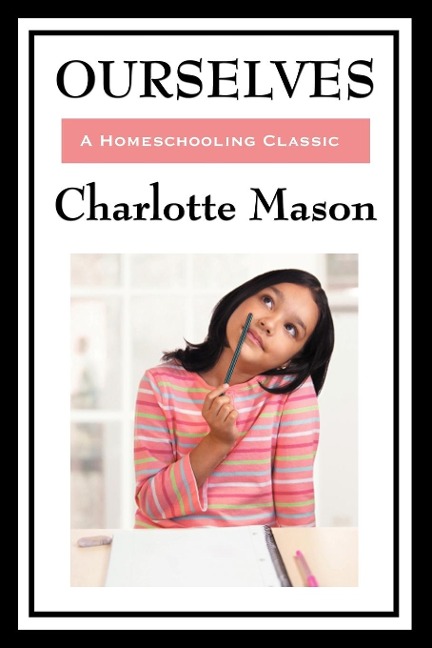 Ourselves: Volume IV of Charlotte Masons Homeschooling Series