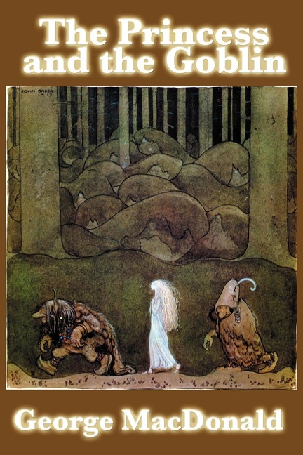 The Princess and the Goblin: A Classic Victorian Fairy Tale of Courage and Wonder