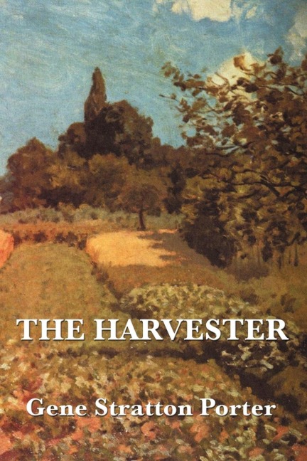 The Harvester: A Classic American Romance of Nature and Healing