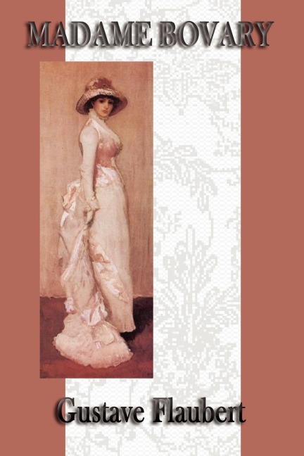 Madame Bovary: A Classic Novel of Desire, Illusion, and Ruin
