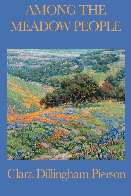 Among the Meadow People: Classic Children's Nature Stories of Meadow Animals, Birds, and Insects