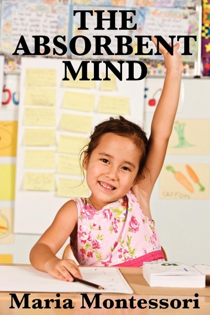 The Absorbent Mind: A Foundational Work on Early Childhood Development