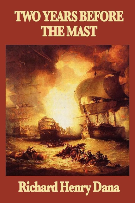 Two Years Before the Mast: A Personal Narrative of Life at Sea