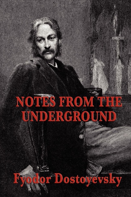 Notes from the Underground: A Psychological Novel of Isolation, Freedom, and Modern Thought