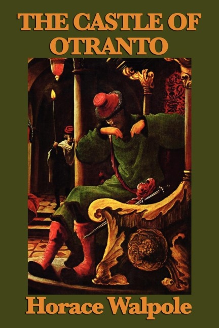 The Castle of Otranto: The Foundational Gothic Novel of Mystery and Terror