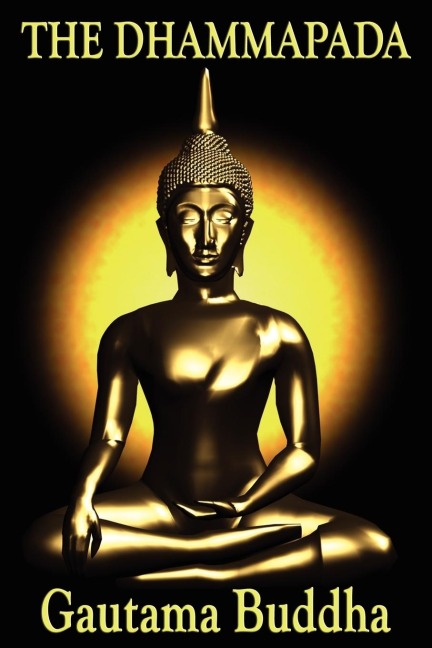 The Dhammapada: A Classic Collection of Buddhist Verses on Mind, Conduct, and Liberation